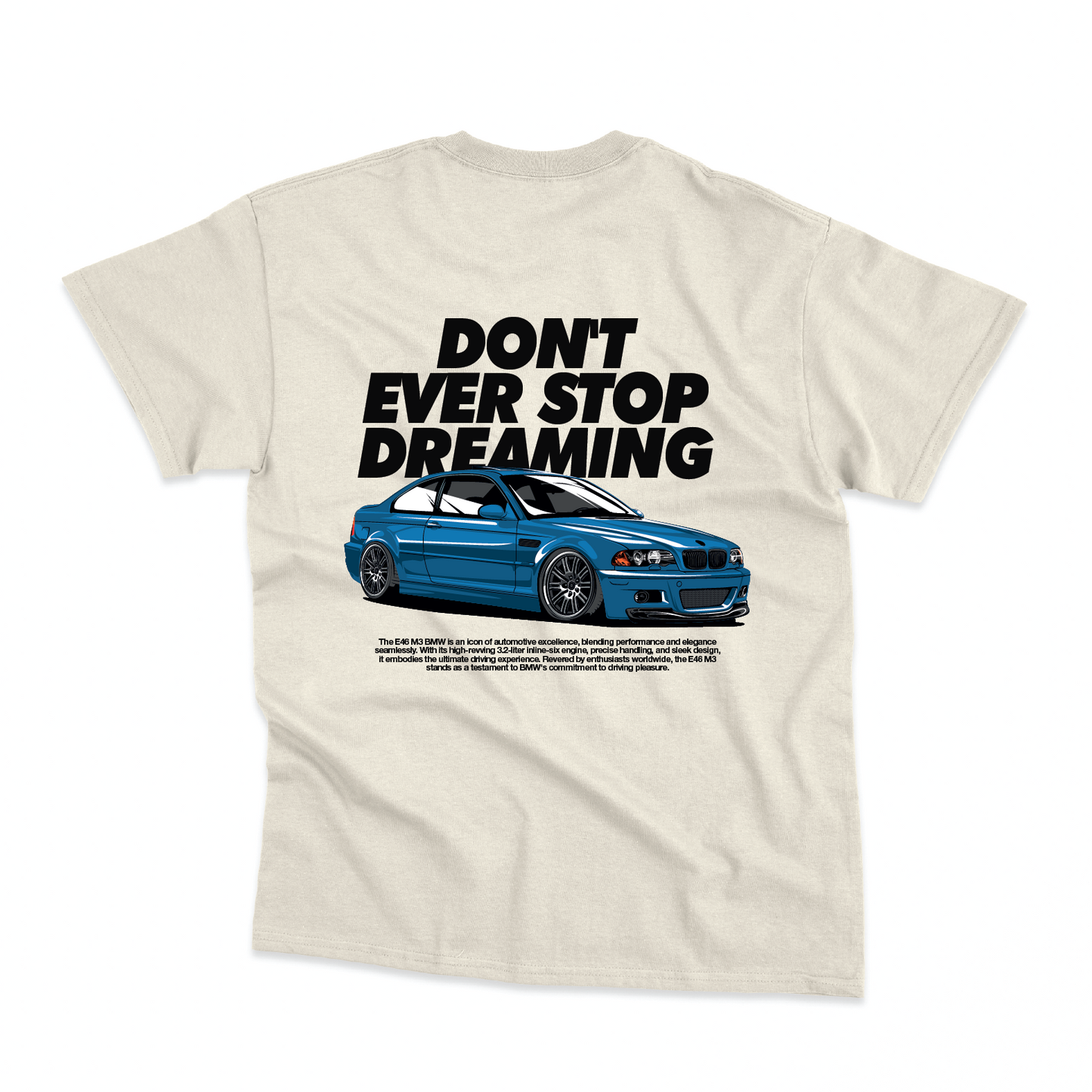 BMW E46 Regular T-Shirt Don't Ever Stop Dreaming